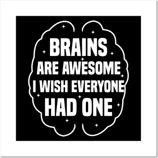 Brains Are Awesome I Wish Everyone Had One Posters and Art